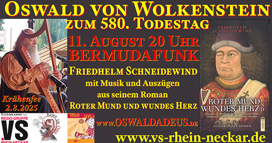 Radiosendung 11. August 2025, 20 – 21 Uhr:
Oswald von Wolkenstein zum 580. Todestag sowie zum Roman »Roter Mund und wundes Herz«